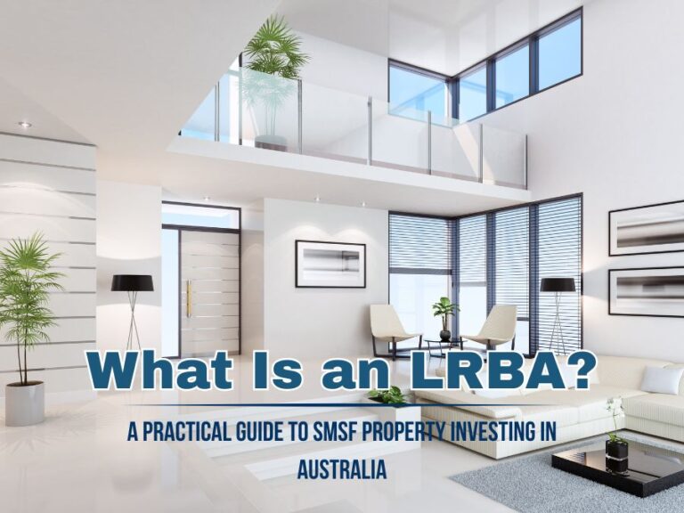 What Is an LRBA? A Practical Guide to SMSF Property Investing in Australia